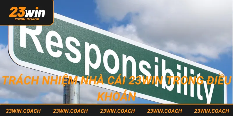 Điều Khoản Điều Kiện 23WIN 3 23WIN cam kết cá cược minh bạch, công bằng