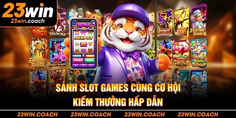 23Win - Link Trang Chủ 23Win.com Nhà Cái Casino | Tặng 888k 7 Sảnh Slot games cùng cơ hội kiếm thưởng hấp dẫn