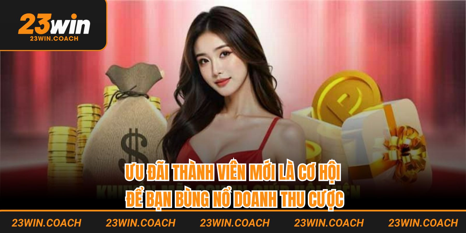 Ưu Đãi Thành Viên Mới Tại 23win - Tham Gia Và Nhận Quà Khủng 1 Ưu đãi thành viên mới là cơ hội để bạn bùng nổ doanh thu cược