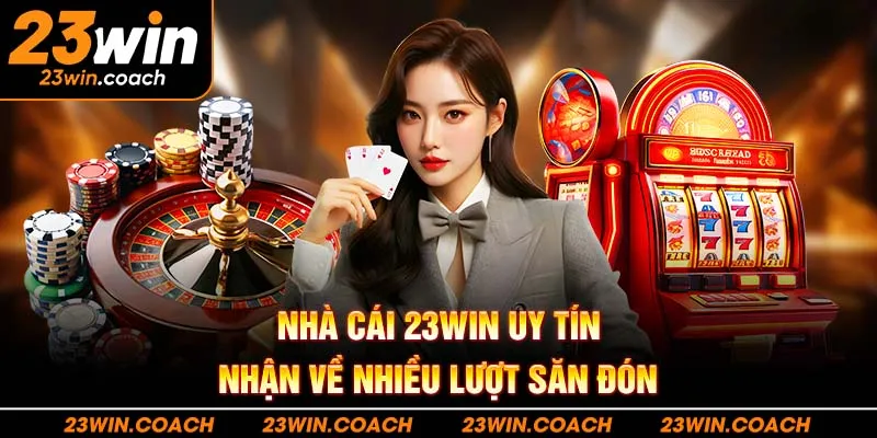 23Win - Link Trang Chủ 23Win.com Nhà Cái Casino | Tặng 888k 2 Nhà cái uy tín 23win nhận về nhiều lượt săn đón